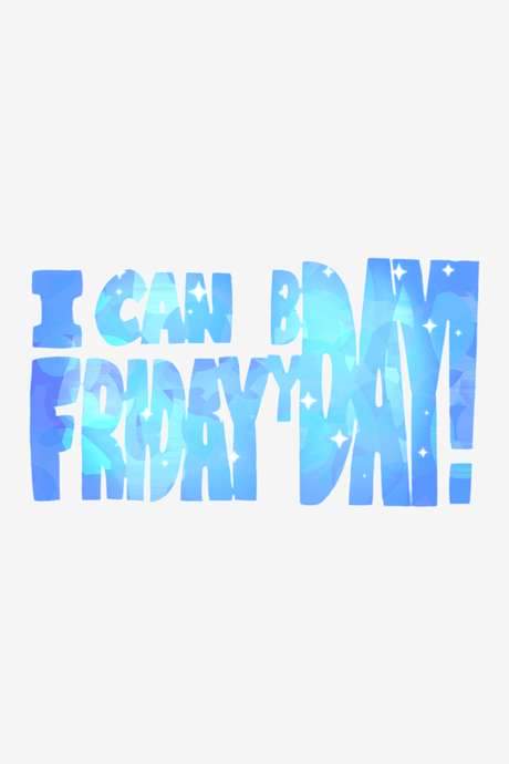 I can Friday by day!